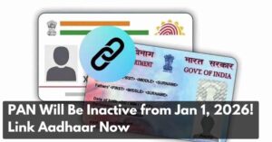 CBDT Update PAN Will Become Inactive from January 1, 2026, If Not Linked with Aadhaar_11zon
