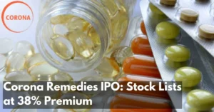Corona Remedies IPO Stock Lists at 38 Premium, Makes Strong Dalal Street Debut