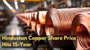 Hindustan Copper Share Price Hits 15-Year High as Copper Prices Rally Globally