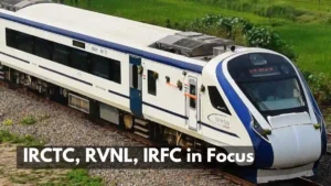Why Railway Stocks Are Rising Today IRCTC, RVNL, IRFC in Focus