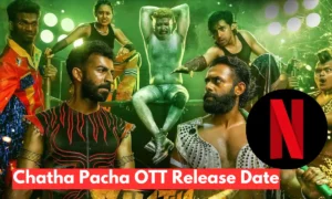 Chatha Pacha OTT Release Date, Chatha Pacha Cast, Chatha Pacha Meaning in English